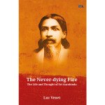 Sri Aurobindo, the Never-dying Fire